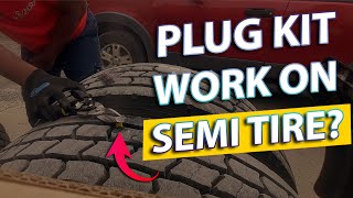 Can you fix a semi tire with a plug kit?!