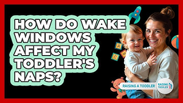 How Do Wake Windows Affect My Toddler