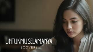 UNTUKMU SELAMANYA-UNGU(COVER)