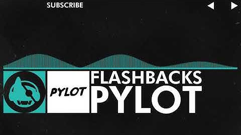 [Indie Dance] - PYLOT - Flashbacks