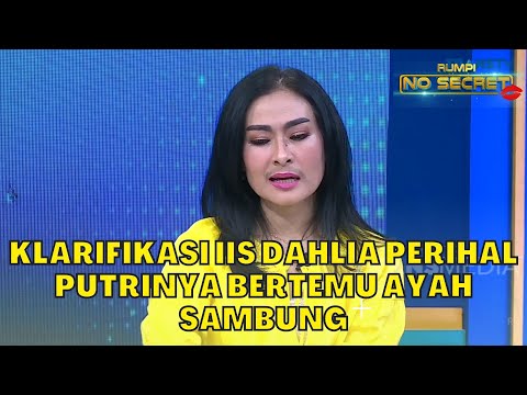 Klarifikasi IIS DAHLIA Perihal PUTRINYA Bertemu AYAH SAMBUNG | RUMPI (3/5/23) P1