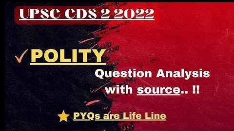 CDS 2 2022: POLITY ANALYSIS WITH SOURCE
