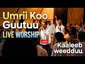 UMRII KOO GUUTUU S Gemechu Hashu Liveworship Kaaleeb Weedduu Gospelmusic 