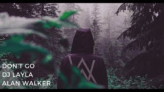 Alan Walker - Don't Go ft. DJ Layla