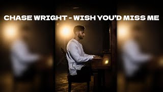 CHASE WRIGHT - WISH YOU'D MISS ME LYRICAL