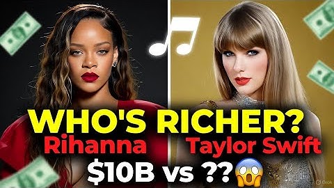 Rihanna vs Taylor Swift. Who