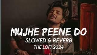 mujhe peene do lofi slowed & reverb the lofi 2025