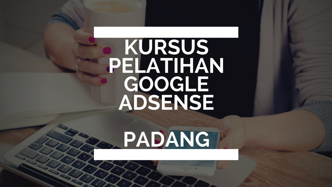 Menggali Potensi Adsense: Kursus Adsense Bergaransi di Jakarta (2019) dan Tantangannya di Era Digital Saat Ini