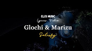 Glochi & Marizu - Satisfy | Lyrics Video