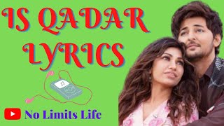 Is Qadar LYRICS || Darshan Raval || Tulsi Kumar || Sachet-Parampara || No Limits Life 🙏