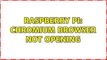 Raspberry Pi: Chromium Browser not opening (2 Solutions!!)