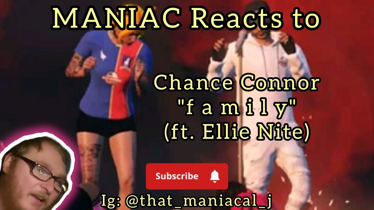 MANIAC Reacts to Chance Connor - f a m i l y (ft. Ellie Nite) (REACTION ...