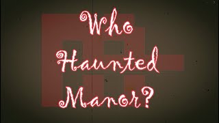Ep. 107: Who Haunted Manor? w/Bob, Mo-Pete, Conor, Jenna, Damien, Austin, FancyOctopus, & Curbature!