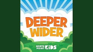 Deeper Wider