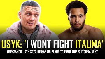 OLEKSANDR USYK REFUSES TO FIGHT MOSES ITAUMA!!! 👀🥊