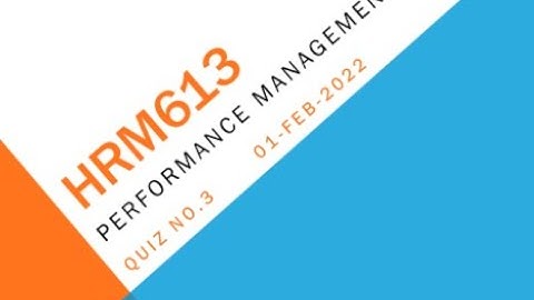 HRM613 Performance Management Quiz No 3 Solution