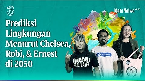 Prediksi Lingkungan Menurut Chelsea, Robi, & Ernest di 2050 | Mata Najwa