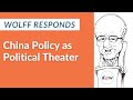 Wolff Responds:  China Policy as Political Theater