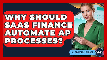 Why Should SaaS Finance Automate AP Processes? - All About SaaS Finance