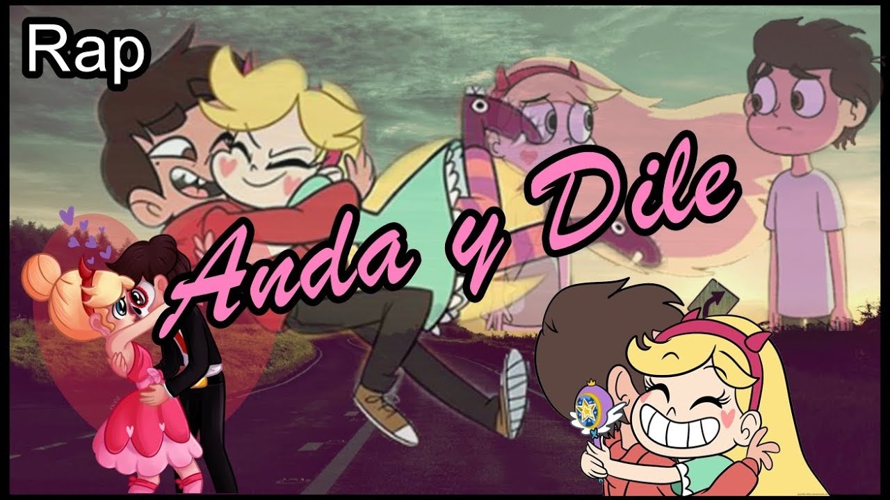 😕*Anda y Dile*😕 Rap Romantico (Mc Richix) [Star vs las fuerzas del Mal]