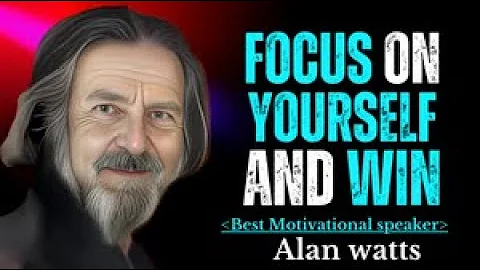Focus on yourself and win: Best powerful motivational speech by Alan Watts,