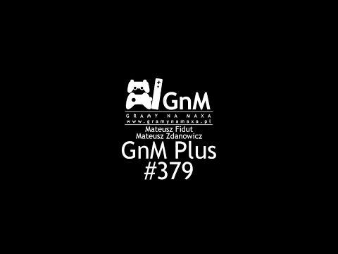 GnM Plus #379 - XBOX SERIES X BEZ EX'ÓW; E3 BEZ PLAYSTATION; OPÓŹNIONE PREMIERY SQUARE ENIX