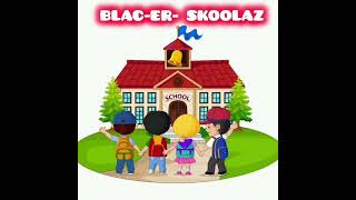 Blacker- Skoolaz