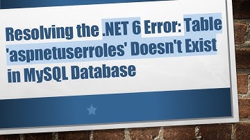 Resolving the .NET 6 Error: Table 