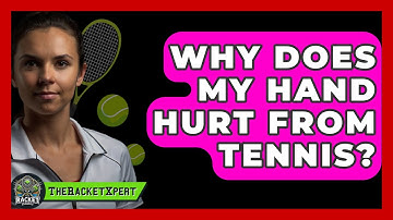 Why Does My Hand Hurt From Tennis? - The Racket Xpert