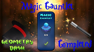 Geometry Dash: The Lost Gauntlets - Magic Gauntlet Complete!