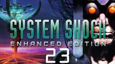 System Shock (Enhanced Edition) | Part 23: Losing Reception