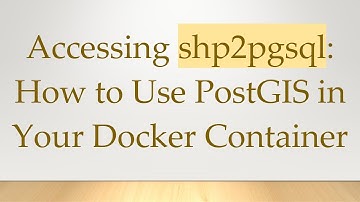 Accessing shp2pgsql: How to Use PostGIS in Your Docker Container