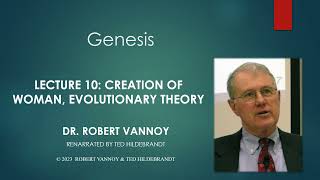 Dr. Robert Vannoy, Genesis, Lecture 10, Creation of Woman, Evolutionary Theory
