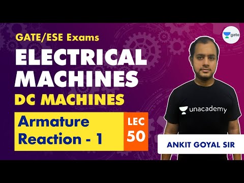 Armature Reaction - 1 | Electrical Machines (DC Machines) | Lec 50 | GATE/ESE Electrical Engineering