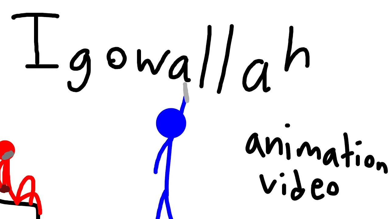 Igowallah music video/lyrics || Animation