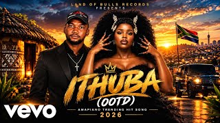 ithuba (OOTD) - Trending Amapiano hit song ft Nkosazana daughter X Mawhoo X Makhadzi (2026)