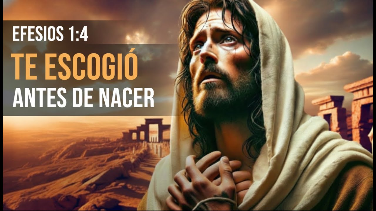 Dios Te Escogió Antes de Nacer (Efesios 1:4) | ¿Estás Listo Para Saberlo?