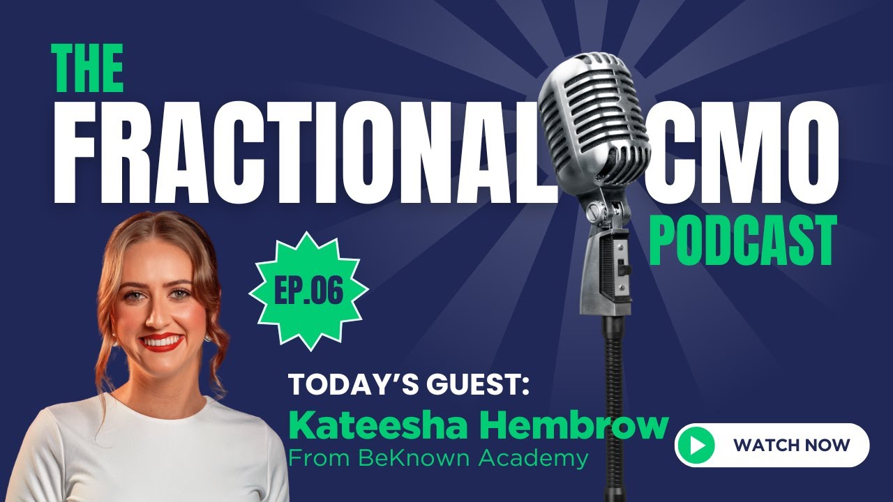Ep.06 The Fractional CMO Podcast - Kateesha Hembrow from BeKnown Academy