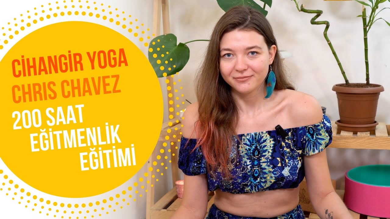 CİHANGİR YOGA CHRIS CHAVEZ 200 SAAT EĞİTMENLİK EĞİTİMİ