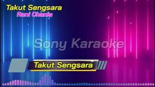 TAKUT_SENGSARA_VOC_RANI_CHANIA_KARAOKE_MIX || @sonykaraokeofficial