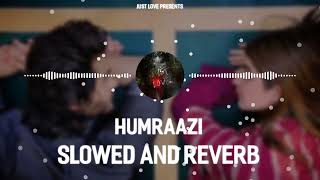 Humraazi - (Slowed and Reverb) Wajhi Farooki | Ruposh