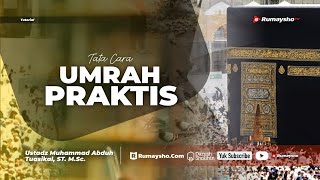Tata Cara Umrah Praktis - Ustadz M Abduh Tuasikal