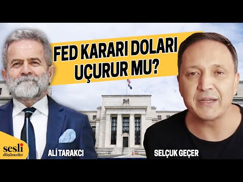 DÇM DOLARIN GAZINI ALDI MI FED DOLARI GAZLAR MI? - ALİ TARAKCI - SELÇUK GEÇER