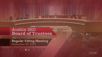 Austin ISD Board of Trustees Regular Voting Meeting: November 20, 2025