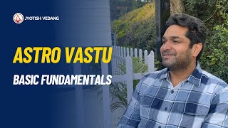 Basic Principles of Astro Vastu | Astro Vastu Basics By Rahul Kaushik