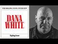 Dana White Joins The Rolling Stone Interview: 'Legacy Doesn’t Mean Shit to Me'