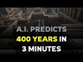 THE FUTURE OF HUMANITY: A.I Predicts 400 Years In 3 Minutes