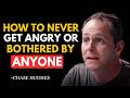 How To Never Get Angry or Bothered By Anyone | Chase Hughes