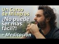 Un Curso de Milagros - ¿No puede ser más fácil?! + Meditación