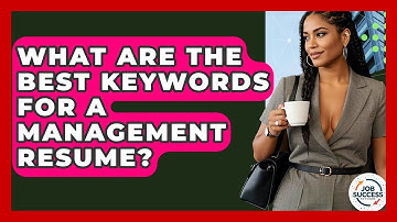 What Are The Best Keywords For A Management Resume? - Job Success Network